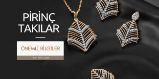 Pirinç Takılar Hakkında Önemli Bilgiler